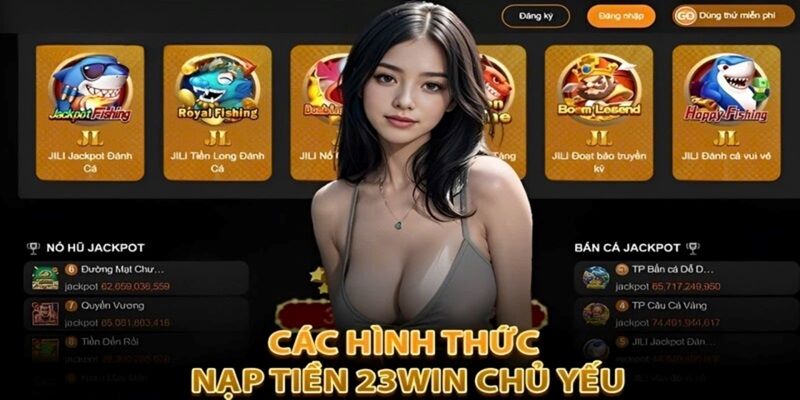 3 hình thức nạp tiền 23WIN phổ biến nhất hiện nay