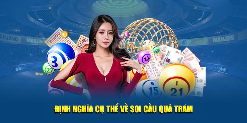 Định nghĩa cụ thể về soi cầu quả trám