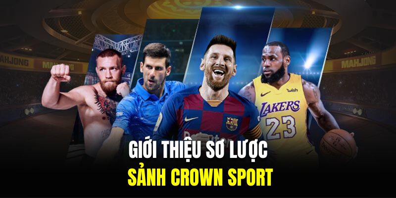 Giới thiệu sơ lược về sảnh Crown Sport