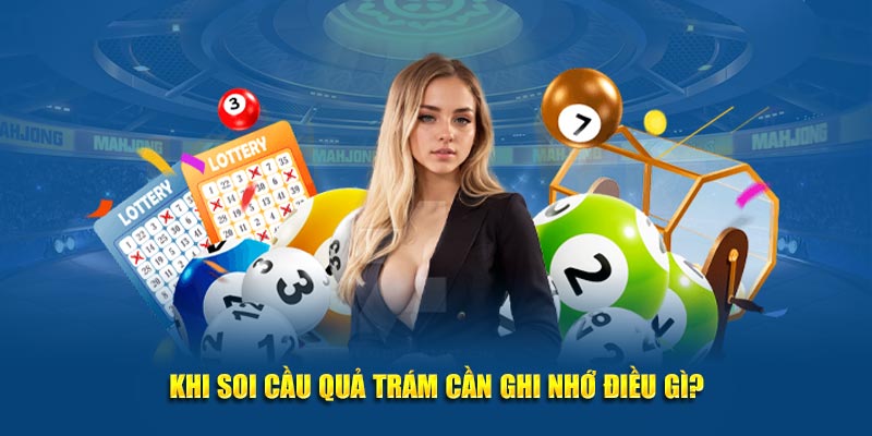 Khi soi cầu quả trám cần ghi nhớ điều gì?