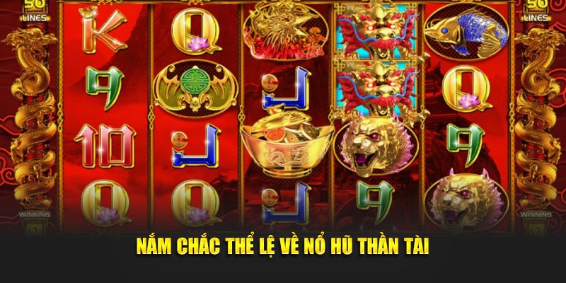 Nắm chắc thể lệ về nổ hũ thần tài