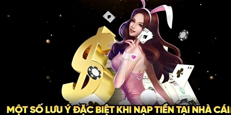 Những lưu ý quan trọng khi nạp tiền 23WIN