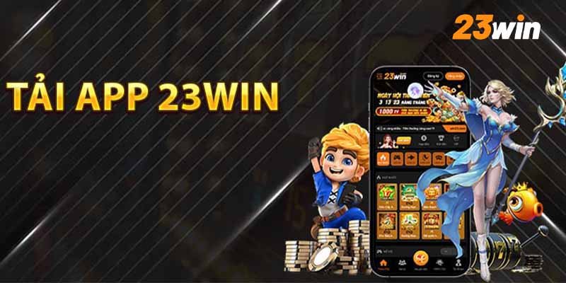 Thông tin sơ lược về quá trình tải app 23Win